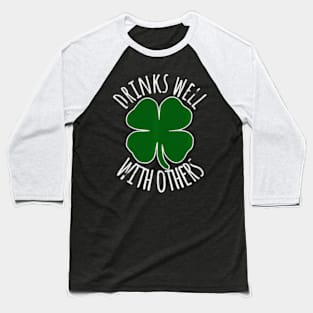 Drinks Well With Others Drunk ny St Patricks Day Baseball T-Shirt